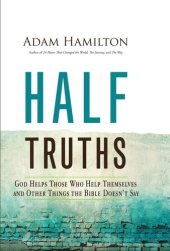 book Half Truths: God Helps Those Who Help Themselves and Other Things the Bible Doesn't Say