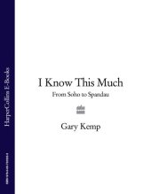 book I Know This Much: From Soho to Spandau