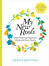 book My New Roots: Healthy plant-based and vegetarian recipes for every season