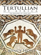 book Tertullian of Africa: The Rhetoric of a New Age