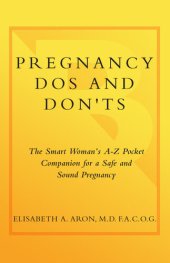 book Pregnancy Do's and Don'ts: The Smart Woman's A-Z Pocket Companion for a Safe and Sound Pregnancy