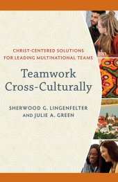 book Teamwork Cross-Culturally: Christ-Centered Solutions for Leading Multinational Teams