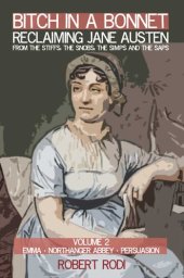 book Bitch In a Bonnet: Reclaiming Jane Austen from the Stiffs, the Snobs, the Simps and the Saps (Volume 2)