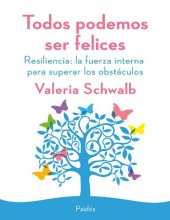 book Todos podemos ser felices. Resiliencia la fuerza interna para superar los obstáculos