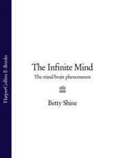 book The Infinite Mind: The Mind/Brain Phenomenon