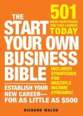 book The Start Your Own Business Bible: 501 New Ventures You Can Launch Today