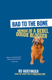 book Bad to the Bone: Memoirs Of A Doggie Blogger