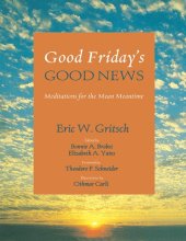 book Good Friday’s Good News : Meditations for the Mean Meantime