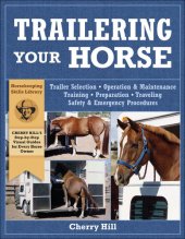 book Trailering Your Horse: A Visual Guide to Safe Training and Traveling