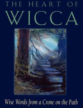 book The Heart of Wicca: Wise Words from a Crone on the Path