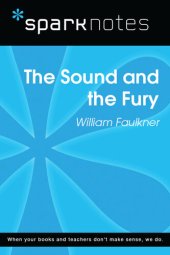 book The Sound and the Fury: SparkNotes Literature Guide