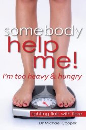 book Somebody Help Me: I'm Too Heavy and Hungry--Fighting Flab With Fibre