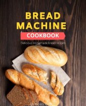 book Bread Machine cookbook: delicious homemade bread recipes