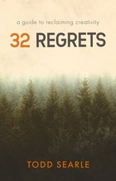 book 32 Regrets: A Guide to Reclaiming Creativity