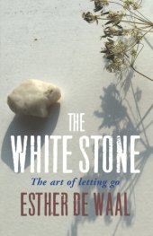 book The White Stone: The Art of Letting Go