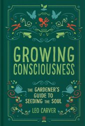 book Growing Consciousness: The Gardener's Guide to Seeding the Soul