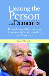 book Hearing the Person with Dementia: Person-Centred Approaches to Communication for Families and Caregivers