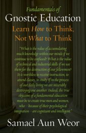 book Fundamentals of Gnostic Education: Learn How to Think, Not What to Think