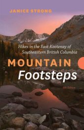 book Mountain Footsteps: Hikes in the East Kootenay of Southeastern British Columbia – 4th Edition