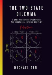 book The Two-State Dilemma: A Game Theory Perspective on the Israeli-Palestinian Conflict