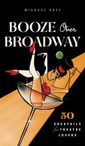 book Booze Over Broadway: 50 Cocktails for Theatre Lovers