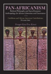 book Pan-Africanism: Political Philosophy and Socio-Economic Anthropology for African Liberation and Governance. Caribbean and African American Contributions (Volume One)