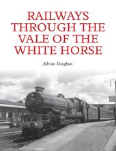 book Railways Through the Vale of the White Horse