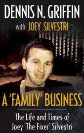 book A 'FAMILY' BUSINESS: The Life And Times Of Joey 'The Fixer' Silvestri