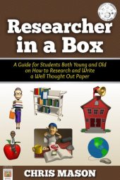 book Researcher in a Box: A Guide for Students Both Young and Old on How to Research and Write a Well Thought Out Paper