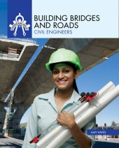 book Building Bridges and Roads: Civil Engineers