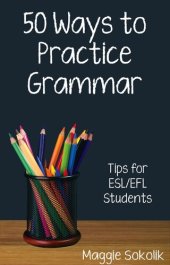 book Fifty Ways to Practice Grammar: Tips for ESL/EFL Students