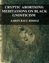 book CRYPTIC ABORTIONS: MEDITATIONS ON BLACK GNOSTICISM