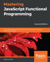 book Mastering JavaScript Functional Programming: Write clean, robust, and maintainable web and server code using functional JavaScript