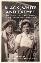 book Black, White and Exempt: Aboriginal and Torres Strait Islander lives under Exemption