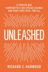 book Unleashed: A Proven Way Communities Can Spread Change and Make Hope Real for All