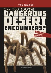 book Can You Survive Dangerous Desert Encounters?: An Interactive Wilderness Adventure