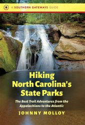 book Hiking North Carolina's State Parks: The Best Trail Adventures from the Appalachians to the Atlantic