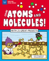 book Explore Atoms and Molecules!: With 25 Great Projects