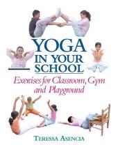 book Yoga in Your School: Exercises for Classroom, Gym, and Playground