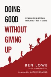 book Doing Good Without Giving Up: Sustaining Social Action in a World That's Hard to Change