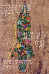 book Rising Up, Living On: Re-Existences, Sowings, and Decolonial Cracks