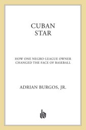 book Cuban Star: How One Negro-League Owner Changed the Face of Baseball