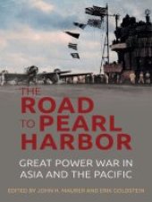 book The Road to Pearl Harbor: Great Power War in Asia and the Pacific