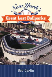 book New York's Great Lost Ballparks