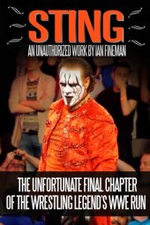 book Sting: The Unfortunate Final Chapter of the Wrestling Legend's WWE Run