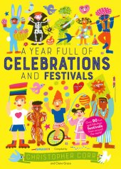 book A Year Full of Celebrations and Festivals: Over 90 fun and fabulous festivals from around the world!