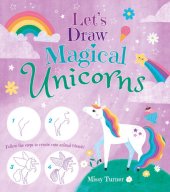 book Let's Draw Magical Unicorns: Create Beautiful Unicorns Step by Step!