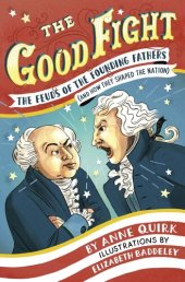 book The Good Fight: The Feuds of the Founding Fathers (and How They Shaped the Nation)