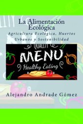 book La Alimentación Ecológica: Agricultura Ecológica, Huertos Urbanos y Sostenibilidad