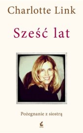 book Sześć lat: Pożegnanie z siostrą